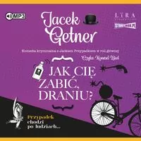 Jak cię zabić, draniu? Audiobook - tantis.pl