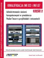 Kwalifikacja INF.02 i INF.07. Część 2. Administrowanie sieciami komputerowymi w symulatorze Packet Tracer w przykładach i ćwiczeniach - tantis.pl