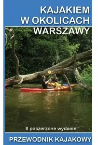 Kajakiem w okolicach Warszawy. Przewodnik kajakowy - tantis.pl