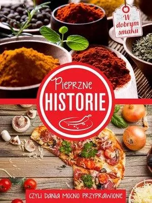 PIEPRZNE HISTORIE CZYLI DANIA MOCNO PRZYPRAWIONE