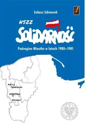 NSZZ Solidarność Podregion Miastko 1980-1981 - tantis.pl