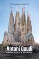Antoni Gaudi. Kapłan piękna z Barcelony - tantis.pl