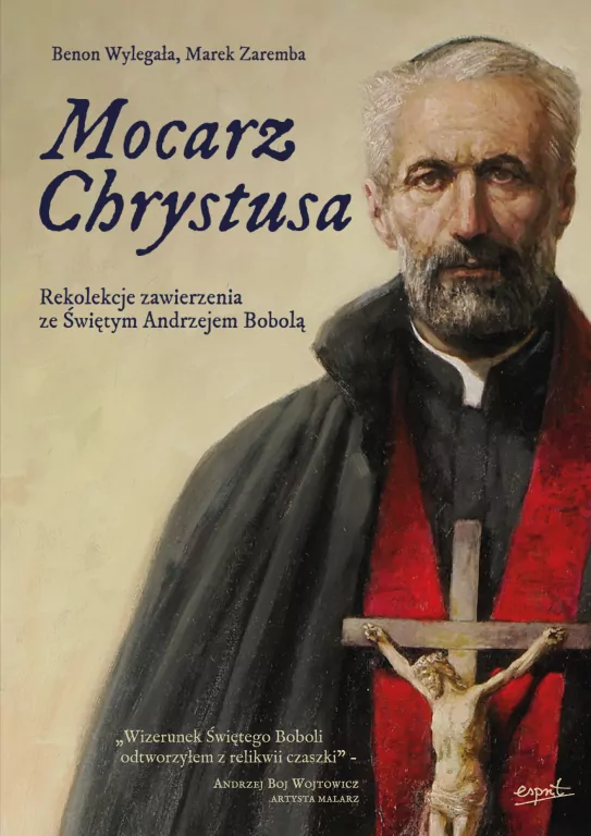 Mocarz Chrystusa. Rekolekcje zawierzenia ze Świętym Andrzejem Bobolą - tantis.pl