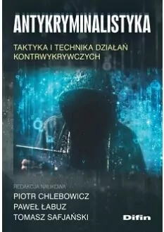 Antykryminalistyka. Taktyka i technika działań kontrwykrywczych - tantis.pl