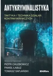Antykryminalistyka. Taktyka i technika działań kontrwykrywczych
