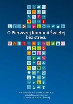 O Pierwszej Komunii Świętej bez stresu - tantis.pl