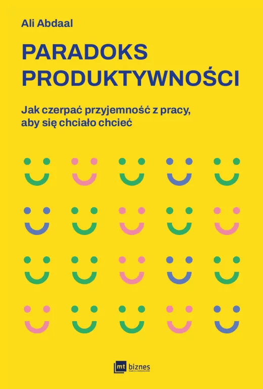 Paradoks produktywności. Jak czerpać przyjemność z pracy, aby się chciało chcieć - tantis.pl