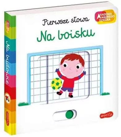 Na boisku. Pierwsze słowa. Akademia mądrego dziecka - tantis.pl