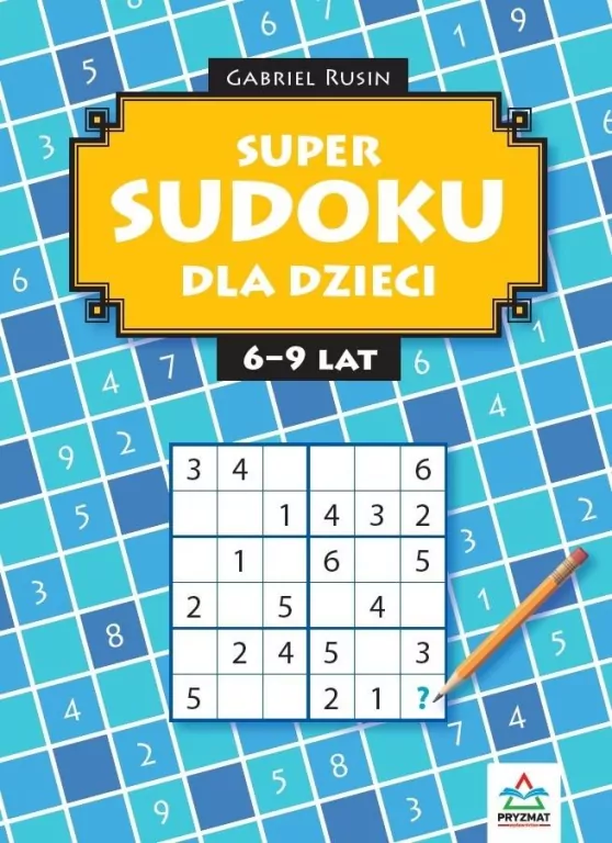 Super sudoku dla dzieci 6-9 - tantis.pl