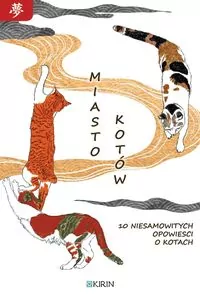 Miasto kotów. 10 niesamowitych opowieści o kotach - tantis.pl