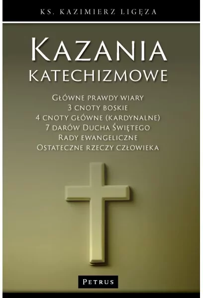 Kazania katechizmowe. Główne Prawdy Wiary - tantis.pl