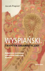 Wyspiański. Tryptyk dramatyczny. Adaptacja...