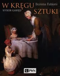 W kręgu sztuki. Wybór gawęd - tantis.pl