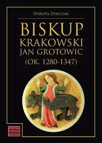Biskup krakowski Jan Grotowic (ok.1280-1347) - tantis.pl
