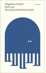 Emil i my. Monolog wielodzietnej matki