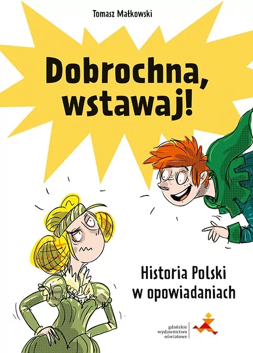 Dobrochna, wstawaj! Historia Polski w opowiadaniach - tantis.pl