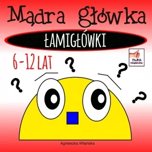 Mądra główka. Łamigłówki 6-12 lat - tantis.pl
