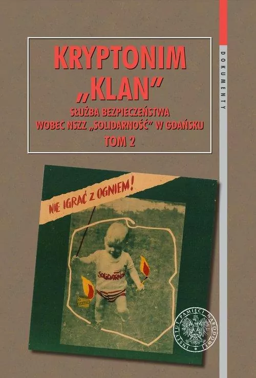 Kryptonim "Klan". Służba Bezpieczeństwa wobec NSZZ "Solidarność" w Gdańsku. Tom 2 - tantis.pl