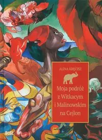 Moja podróż z Witkacym i Malinowskim na Cejlon - tantis.pl