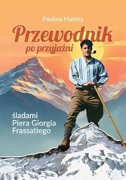 Przewodnik po przyjaźni śladami P. G. Frassatiego - tantis.pl