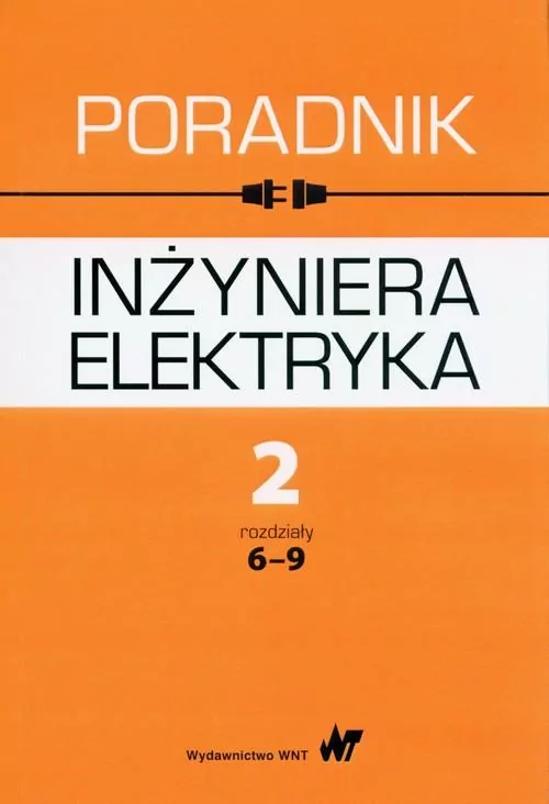 Poradnik inżyniera elektryka. Tom 2. Rozdz. 6-9 - tantis.pl