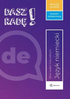 Dasz radę! Język niemiecki. Zbiór zadań maturalnych. Poziom rozszerzony