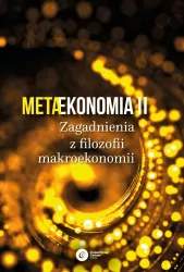 Metaekonomia. Zagadnienia z filozofii makroekonomii. Tom 2