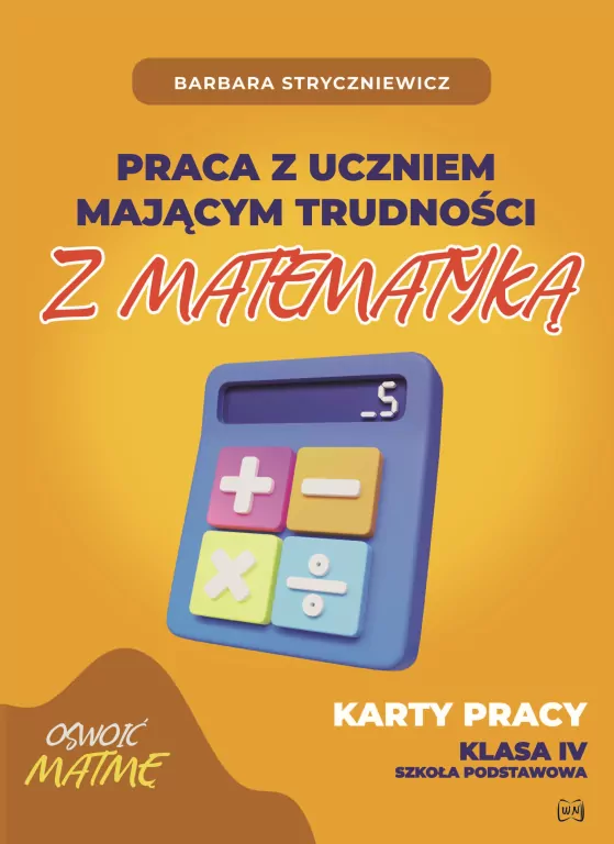 Praca z uczniem mającym trudności z matematyką. Karty pracy. Klasa 4 - tantis.pl
