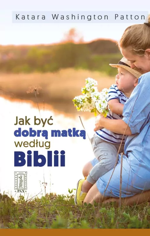 Jak być dobrą matką według Biblii - tantis.pl