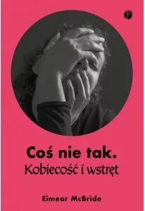 Coś nie tak. Kobiecość i wstręt - tantis.pl