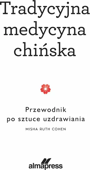 Tradycyjna medycyna chińska. Przewodnik po sztuce uzdrawiania - tantis.pl