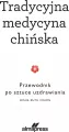 Tradycyjna medycyna chińska. Przewodnik po sztuce uzdrawiania - tantis.pl