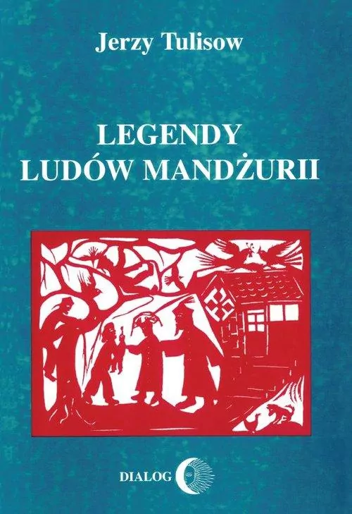 Legendy ludów Mandżurii - tantis.pl