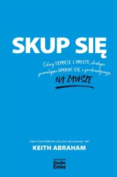 Skup się. Cztery szybkie i proste strategie