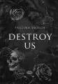 Destroy Us - tantis.pl