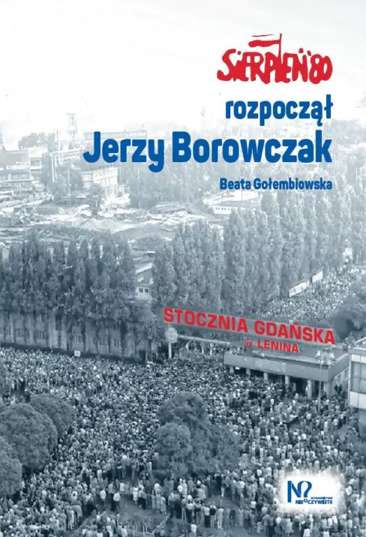 Sierpień '80 rozpoczął Jerzy Borowczak - tantis.pl