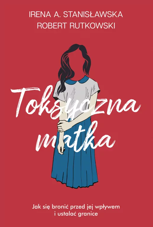 Toksyczna matka. Jak się bronić przed jej wpływem i ustalać granice - tantis.pl
