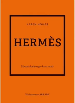 Hermes. Historia kultowego domu mody