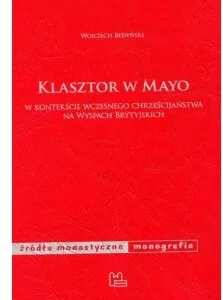 Klasztor w Mayo. Źródła monastyczne. Monografie - tantis.pl
