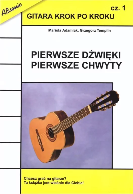 Gitara krok po kroku Część 1. Pierwsze dźwięki, pierwsze chwyty, wydanie 2 - tantis.pl