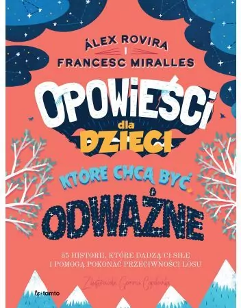 Opowieści dla dzieci, które chcą być odważne. 35 historii, które dadzą ci siłę i pomogą pokonać przeciwności losu - tantis.pl