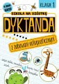 Dyktanda z zabawami ortograficznymi. Klasa 1. Szkoła na szóstkę - tantis.pl