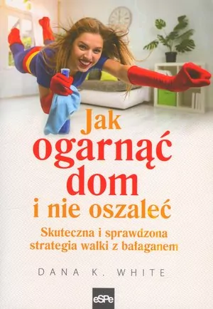 Jak ogarnąć dom i nie oszaleć - tantis.pl