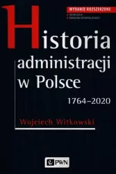 Historia administracji w Polsce. 1764-2020 wydanie 2