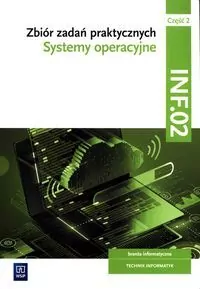 Zbiór zadań praktycznych. Systemy operacyjne. Część 2. INF.02 - tantis.pl