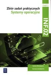 Zbiór zadań praktycznych. Systemy operacyjne. Część 2. INF.02