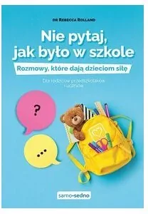Nie pytaj, jak było w szkole. Rozmowy, które dają dzieciom siłę - tantis.pl
