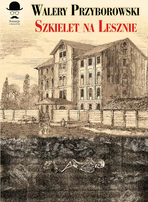 Szkielet na Lesznie. Sensacje z dawnych lat - tantis.pl