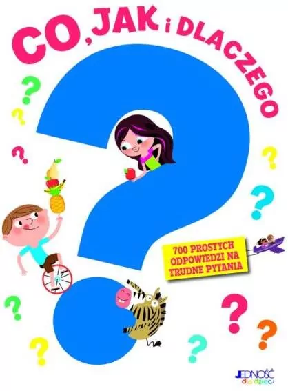 Co, jak i dlaczego? 700 prostych odpowiedzi na trudne pytania - tantis.pl