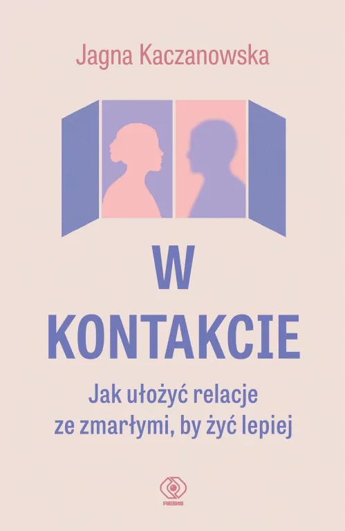 W kontakcie. Jak ułożyć relacje ze zmarłymi, by żyć lepiej - tantis.pl